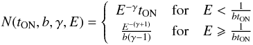 \appendix \setcounter{section}{1} \begin{eqnarray*} N(t_{\mathrm{ON}},b,\gamma,E) = \left\{ \begin{array}{ccc} E^{-\gamma}t_{\mathrm{ON}} & \mbox{for} & E < \frac{1}{bt_{\mathrm{ON}}} \\ \frac{E^{-(\gamma + 1)}}{b(\gamma - 1)} & \mbox{for} & E \geqslant \frac{1}{bt_{\mathrm{ON}}} \end{array} \right. \end{eqnarray*}