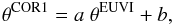 \begin{eqnarray} \theta^{\rm COR1}= a~\theta^{\rm EUVI}+ b, \label{eq4_1} \end{eqnarray}