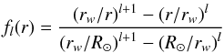 \begin{eqnarray} f_l(r)=\frac{\left( r_w/r \right)^{l+1} -\left( r/r_w \right)^{l}}{\left( r_w/R_\odot \right)^{l+1} - \left( R_\odot/r_w \right)^{l}} \label{eq4_4} \end{eqnarray}
