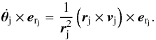 \begin{equation} \label{vtheta} \dot{\boldsymbol{\theta}_{\rm j}}\times{{\vec e}_{\rm r_{j}}} =\frac{1}{\rj^2}\left( {\rj}\times{\vj}\right)\times{{\vec e}_{\rm r_{j}}}. \end{equation}