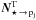 \hbox{${\vec{N}^{\rm T}_{\star\, \rightarrow\, {\rm p}_{\rm j}}}$}