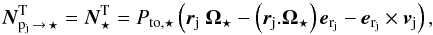 \begin{equation} \label{torques} {\vec{N}^{\rm T}_{{\rm p}_{\rm j}\, \rightarrow\, \star}} = {\vec{N}^{\rm T}_{\star}} = P_{{\rm to},\star}\left(\rj~{\Os}- \left( {\rj}.{\Os}\right){{\vec e}_{\rm r_{j}}} - {{\vec e}_{\rm r_{j}}}\times {\vj}\right), \end{equation}