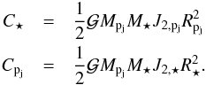 \begin{eqnarray} \label{C_rot} C_\star &=& \frac{1}{2}\G\Mpj\Ms J_{2,{\rm p_j}}\Rpj^2 \nonumber\\ \Cpj &=& \frac{1}{2}\G\Mpj\Ms J_{2,\star}\Rs^2. \end{eqnarray}
