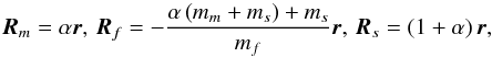 \begin{equation} \vec{R}_{m}=\alpha \vec{r},\,\vec{R}_{f}=-\frac{\alpha \left( m_{m}+m_{s}\right) +m_{s}}{m_{f}}\vec{r},\,\vec{R}_{s}=\left( 1+\alpha \right) \vec{r}, \label{5_n} \end{equation}