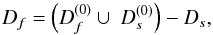 \appendix \setcounter{section}{1} \begin{equation} D_{f}=\left( D_{f}^{\left( 0\right) }\cup \ D_{s}^{\left( 0\right) }\right) -D_{s}, \label{An_20} \end{equation}