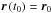 \hbox{$\vec{r}\left( t_{0}\right) =\vec{r}_{0}$}