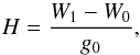 \begin{equation} H=\frac{W_{1}-W_{0}}{g_{0}} , \end{equation}