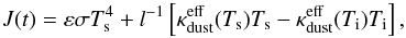 \begin{equation} J(t) = \varepsilon \sigma T_{\rm s}^{4} + l^{-1} \left[\kappa^{\rm eff}_{\rm dust} (T_{\rm s}) T_{\rm s} - \kappa^{\rm eff}_{\rm dust} (T_{\rm i}) T_{\rm i}\right], \label{eq3} \end{equation}