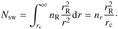 \begin{equation} \label{eq:three} N_{\rm sw} = \int_{r_{\rm c}}^\infty n_{\rm R} \frac{r_{\rm R}^2}{r^2} {\rm d} r = n_r \frac{r_{\rm R}^2}{r_{\rm c}} \cdot \end{equation}