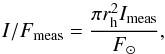 \begin{equation} I/F_{\rm meas}=\frac{\pi r_{\rm h}^2 I_{\rm meas} }{F_{\odot}} , \end{equation}
