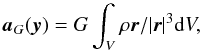 \begin{equation} \vec a_G(\vec y) = G \int_V \rho \vec r/|\vec r|^3 {\rm d}V , \end{equation}