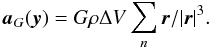 \begin{equation} \vec a_G(\vec y) = G \rho \Delta V \sum_n \vec r/|\vec r|^3 . \end{equation}