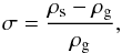 \begin{equation} \sigma = \frac{\rho_{\rm s} - \rho_{\rm g}}{\rho_{\rm g}} , \end{equation}