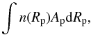 \begin{eqnarray*} \int n(R_{\rm p}) A_{\rm p} {\rm d}R_{\rm p} , \end{eqnarray*}