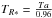 \hbox{$T_{R*} = \frac{Ta}{0.96}$}
