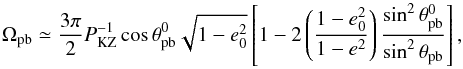 \begin{equation} \label{eq:PrecKoz} \Omega_\mathrm{pb}\simeq\frac{3\pi}{2}P_\mathrm{KZ}^{-1} \cos{\theta_\mathrm{pb}^0}\sqrt{1-e_0^2}\left[1-2\left(\frac{1-e_0^2}{1-e^2}\right) \frac{\sin^2{\theta_\mathrm{pb}^0}}{\sin^2{\theta_\mathrm{pb}}}\right], \end{equation}
