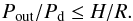 \begin{equation} \label{eq:period} P_\mathrm{out}/P_\mathrm{d} \leq H/R . \end{equation}