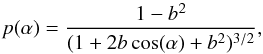 \begin{equation} p(\alpha)=\frac{1-b^2}{(1+2b\cos(\alpha)+b^2)^{3/2}} \label{eq:pg} , \end{equation}
