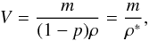 \begin{eqnarray*} V=\frac{m}{(1-p)\rho}=\frac{m}{\rho^*}, \end{eqnarray*}
