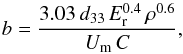 \begin{equation} b = \frac{3.03\,d_{33}\,E_{\rm r}^{0.4}\,\rho^{0.6}}{U_{\rm m}\,C} , \end{equation}
