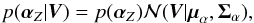 \begin{equation} p(\alphabold_Z|\vec{V}) = p(\alphabold_Z) \mathcal{N}(\vec{V}|\mubold_\alpha,\Sigmabold_\alpha), \label{eq:marginalAlpha} \end{equation}