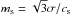 \hbox{$m_{\rm s}=\sqrt{3} \sigma /c_{\rm s}$}