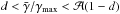 \hbox{$d < \bar\gamma/\gamma_{\rm max} < \mathcal{A}(1 - d)$}