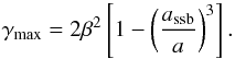 \begin{equation} \gamma_{\rm max} = 2 \beta^2 \left[1 - \left(\frac{a_{\rm ssb}}{a}\right)^3\right]. \label{eq:gammamax_symm} \end{equation}