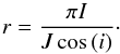 \begin{equation} \label{eq:1} r = \frac{\pi{I}} {J\cos{(i)}}\cdot \end{equation}
