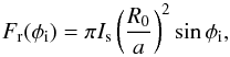 \appendix \setcounter{section}{1} \begin{eqnarray*} F_{\rm r}(\phi_{\rm i}) = \pi I_{\rm s} \left(\frac{R_0}{a}\right)^2 \sin\phi_{\rm i} , \end{eqnarray*}