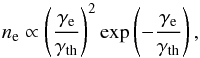 \begin{equation} n_\text{e} \propto \left(\frac{\gamma_\text{e}}{\gamma_\text{th}}\right)^2 \exp\left(-\frac{\gamma_\text{e}}{\gamma_\text{th}}\right) , \end{equation}