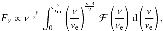 \begin{equation} F_\nu \propto \nu^{\frac{1-p}{2}} \int_0^{\frac{\nu}{\nu_\text{m}}} \left(\frac{\nu}{\nu_\text{e}}\right)^{\frac{p-3}{2}} \, \mathcal{F}\left(\frac{\nu}{\nu_\text{e}}\right) \, \mathrm{d}\left(\frac{\nu}{\nu_\text{e}}\right) , \end{equation}