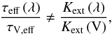 \begin{equation} \frac{\taueff\left(\lambda\right)}{\tau_\mathrm{V,eff}} \neq \frac{K_{\mathrm{ext}}\left(\lambda\right)}{K_{\mathrm{ext}}\left(\mathrm{V}\right)}, \label{eqn:effext} \end{equation}