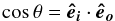 \begin{equation} \cos\theta = \vec{\hat{e}_i} \cdot \vec{\hat{e}_o} \end{equation}