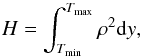 \begin{equation} H=\int_{T_{\min}}^{T_{\max}}\rho^2 {\rm d}y, \end{equation}