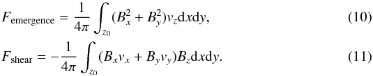 \begin{eqnarray} &&\label{eq:emergence}F_{\rm emergence}=\frac{1}{4\pi}\int_{z_0} (B_x^2+B_y^2)v_z {\rm d}x {\rm d}y, \\ &&\label{eq:shearing}F_{\rm shear}=-\frac{1}{4\pi}\int_{z_0} (B_x v_x+B_y v_y)B_z {\rm d}x {\rm d}y. \end{eqnarray}