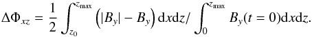 \begin{equation} \Delta\Phi_{xz}=\frac{1}{2}\int_{z_0}^{z_\mathrm{max}} \left( |B_y| - B_y\right) {\rm d} x {\rm d}z/\int_{0}^{z_\mathrm{max}} B_y(t=0) {\rm d} x {\rm d}z. \label{eq:flux_difference} \end{equation}