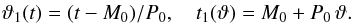 \begin{eqnarray} \label{linmod} \vartheta_1(t)=(t-M_0)/P_0,\quad t_1(\vartheta)=M_0+P_0\,\vartheta. \end{eqnarray}