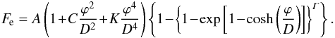 \begin{eqnarray} \label{modeltrs} \displaystyle F_{\!\mathrm{e}}=A\zav{1\!+\!C\frac{\varphi^2}{D^2}\!+ \!K\frac{\varphi^4}{D^4}} \left\{1\!-\!\left\{1\!-\!\exp\hzav{1\!-\!\cosh\zav{\frac{\varphi}{D}}} \right\}^{\mathit{\Gamma}}\right\}. \end{eqnarray}
