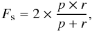 $$ F_{\rm s} = 2 \times \displaystyle\frac{{p} \times {r}}{{p + r }}, $$