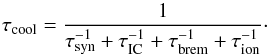 \appendix \setcounter{section}{5} \begin{equation} \tau_{\rm cool}=\frac{1}{\tau_{\rm syn}^{-1}+\tau_{\rm IC}^{-1}+\tau_{\rm brem}^{-1}+\tau_{\rm ion}^{-1}}\cdot \end{equation}