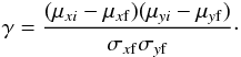 \begin{eqnarray} \gamma = \frac{(\mu_{xi} - \mu_{x\rm f})(\mu_{yi} - \mu_{y\rm f})}{\sigma_{x\rm f}\sigma_{y\rm f}}\cdot \end{eqnarray}