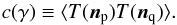 \begin{equation} c(\gamma)\equiv \langle T(\vec{n}_{\rm p}) T(\vec{n}_{\rm q})\rangle. \end{equation}