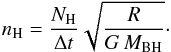 \begin{equation} \label{eq:density} n_\mathrm{H}=\frac{N_\mathrm{H}}{\Delta t}\sqrt{\frac{R}{G\,M_\mathrm{BH}}}\cdot \end{equation}