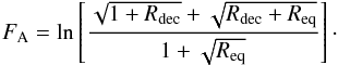 \begin{equation} F_{\rm A}= \ln \left[\frac{\sqrt{1+R_{\rm dec}} + \sqrt{R_{\rm dec}+R_{\rm eq}}} {1+\sqrt{R_{\rm eq}}} \right]\cdot \end{equation}