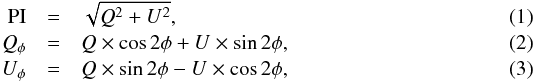 \begin{eqnarray} {\rm PI} &=& \sqrt{Q^2 + U^2},\\[-0.5mm] Q_{\phi} &=& Q \times \cos{2\phi} + U \times \sin{2\phi}, \\[-0.5mm] U_{\phi} &=& Q \times \sin{2\phi} - U \times \cos{2\phi}, \end{eqnarray}
