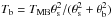 \hbox{$T_{\rm b}=T_{\rm MB} {\theta_{\rm s}^2}/({\theta_{\rm s}^2 + \theta_{\rm b}^2})$}
