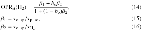 \begin{eqnarray} \label{eq:oprsteady}&&\opst{H_2} = \frac{\beta_1 + b_{\rm o}\beta_2}{1 + (1-b_{\rm o})\beta_2}, \\ \label{eq:beta1}&&\beta_1 =\tau_{\rm o\rightarrow p}/\tau_{\rm p\rightarrow o}, \\ \label{eq:beta2}&&\beta_2 = \tau_{\rm o\rightarrow p}/\tau_{\rm H_2}, \end{eqnarray}