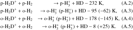 \appendix \setcounter{section}{1} \begin{eqnarray} \reactalign{\phhdp}{\phh}{\phhhp}{HD} - 232 \,\,{\rm K},\label{react:back_pp} \\ \reactalign{\phhdp}{\ohh}{\ohhhp \,\, (\phhhp)}{HD} - 95 \,\, (-62) \,\,{\rm K},\label{react:back_po} \\ \reactalign{\ohhdp}{\phh}{\ohhhp \,\, (\phhhp)}{HD} - 178 \,\, (-145) \,\,{\rm K},\label{react:back_op}\\ \reactalign{\ohhdp}{\ohh}{\ohhhp \,\, (\phhhp)}{HD} - 8 \,\, (+25) \,\,{\rm K}.\label{react:back_oo} \end{eqnarray}