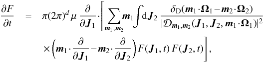 \begin{eqnarray} \frac{\partial F}{\partial t} &=& \pi (2 \pi)^{d} \, \mu \, \frac{\partial}{\partial \bm{J}_{1}} \!\cdot\! \left[ \sum_{\bm{m}_{1} , \bm{m}_{2}} \!\! \bm{m}_{1} \!\! \int \!\! \mathrm{d} \bm{J}_{2} \, \frac{\delta_{\rm D} (\bm{m}_{1} \!\cdot\! \bm{\Omega}_{1} \!-\! \bm{m}_{2} \!\cdot\! \bm{\Omega}_{2})}{|\mathcal{D}_{\bm{m}_{1} , \bm{m}_{2}} (\bm{J}_{1} , \bm{J}_{2} , \bm{m}_{1} \!\cdot\! \bm{\Omega}_{1}) |^{2}} \right. \nonumber\\ && \left. \times \, \bigg( \bm{m}_{1} \!\cdot\! \frac{\partial }{\partial \bm{J}_{1}} \!-\! \bm{m}_{2} \!\cdot\! \frac{\partial }{\partial \bm{J}_{2}} \bigg) \, F (\bm{J}_{1} , t) \, F(\bm{J}_{2} , t) \right] , \label{definition_BL} \end{eqnarray}